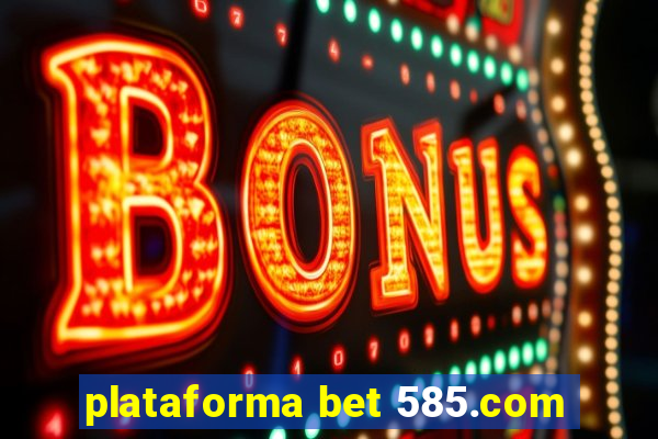 plataforma bet 585.com